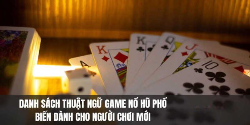 Tìm hiểu về các thuật ngữ trong cách chơi nổ hũ 8XBET