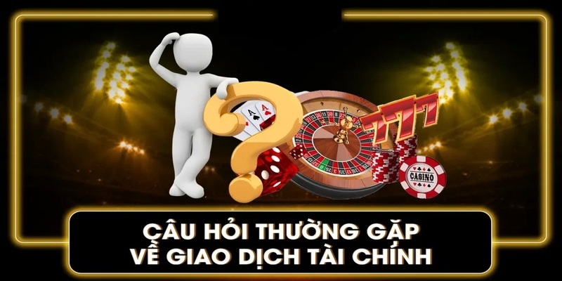 Những câu hỏi thường gặp phổ biến về giao dịch tiền tại 8XBET