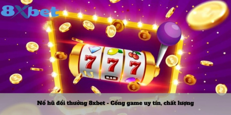 Giới thiệu về cổng game nổ hũ đổi thưởng 8XBET