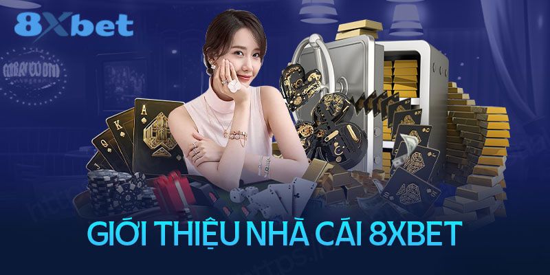 Giới thiệu 8XBET cùng một số thông tin cơ bản