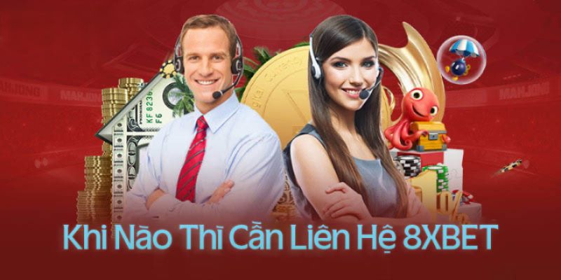 Các trường hợp phải thực hiện liên hệ 8XBET 