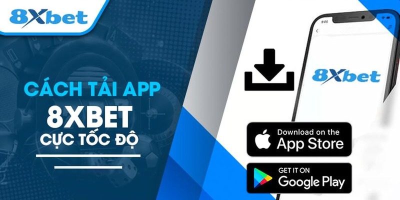 Hướng dẫn các bước tải app 8XBET cho điện thoại di động