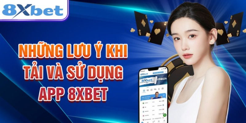 Những điểm cần lưu ý khi tải app 8XBET