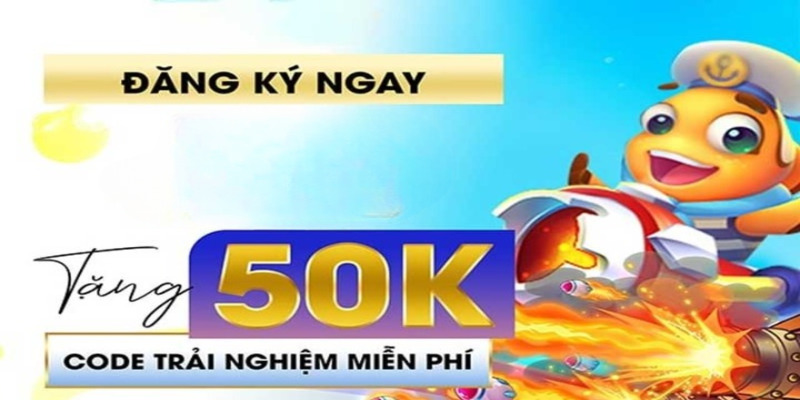 Tổng quan về ưu đãi tặng 50K đăng ký thành viên